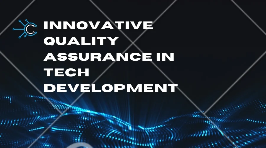 Innovative Quality Assurance in Tech Development