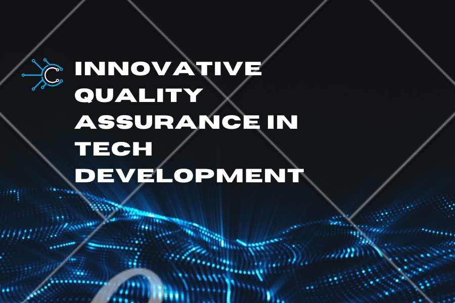 Innovative Quality Assurance in Tech Development