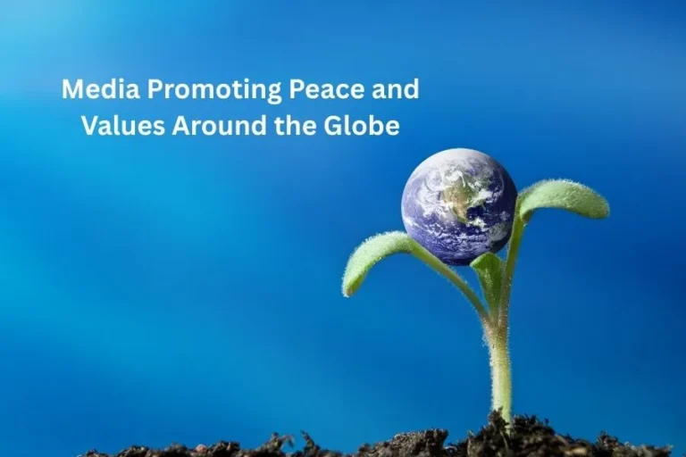 Media Promoting Peace and Values Around the Globe